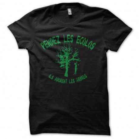 Tee shirt pendez les ecolos ils adorent les arbres noir