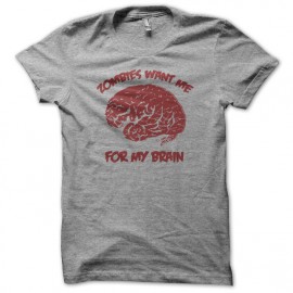 Tee shirt zombies want me for my brain gris