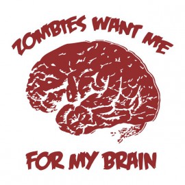 Tee shirt zombies want me for my brain blanc