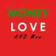 MONEY , LOVE , and Mom