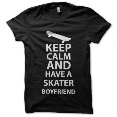tee shirt keep calm and have a skater boyfriend noir