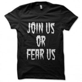 tee shirt Join us or fear us noir