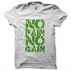 Tee Shirt  No Pain No Gain Green on White