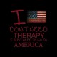 tee shirt i don't need a therapy america noir